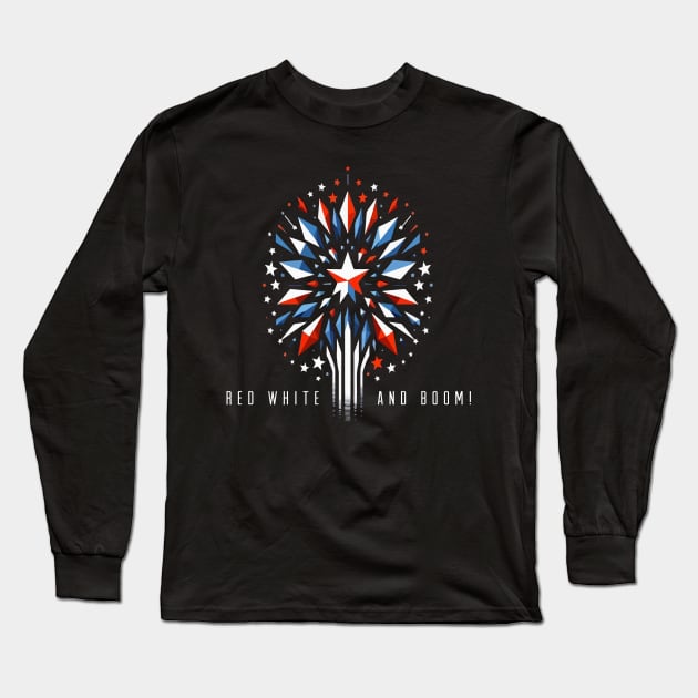 Red White and Boom July 4th Independence Day Long Sleeve T-Shirt by Tons-O-Puns